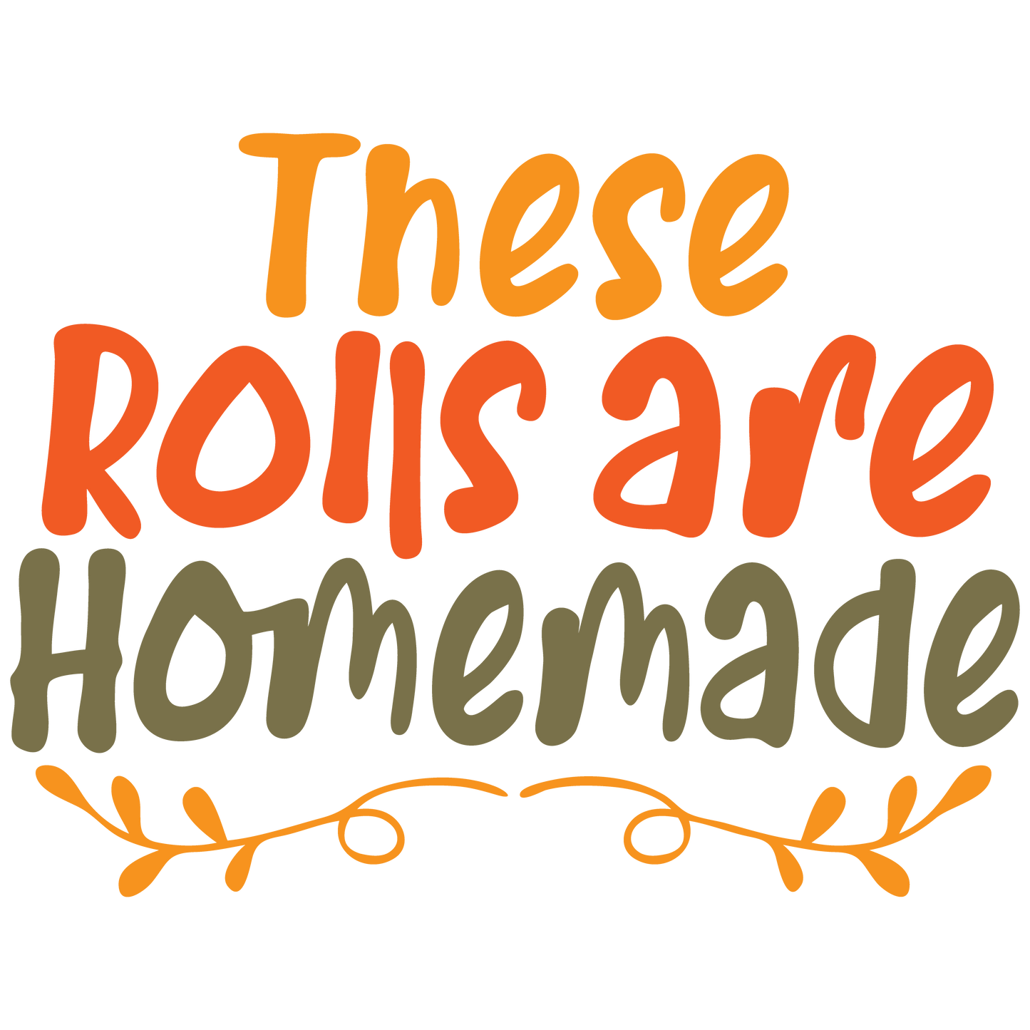 THESE ROLLS ARE HOMEMADE