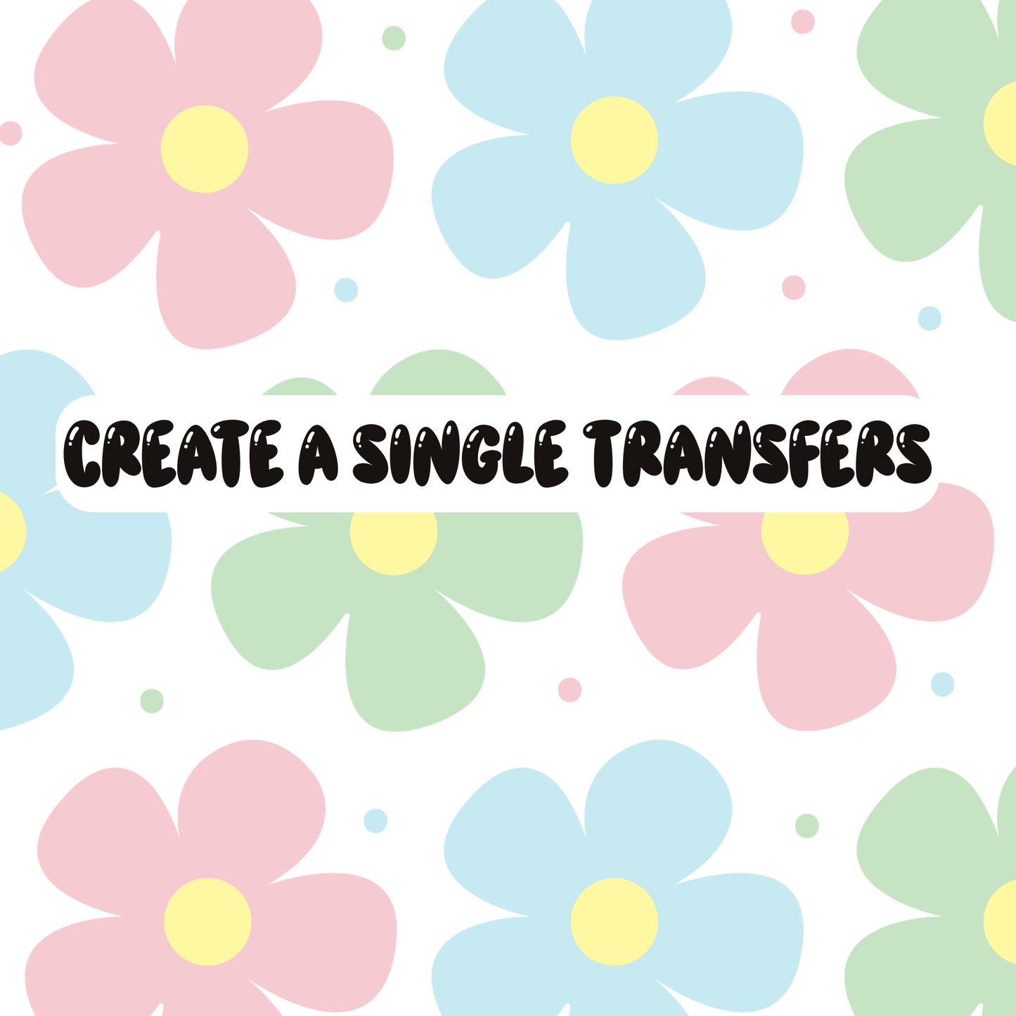CREATE A SINGLE TRANSFER