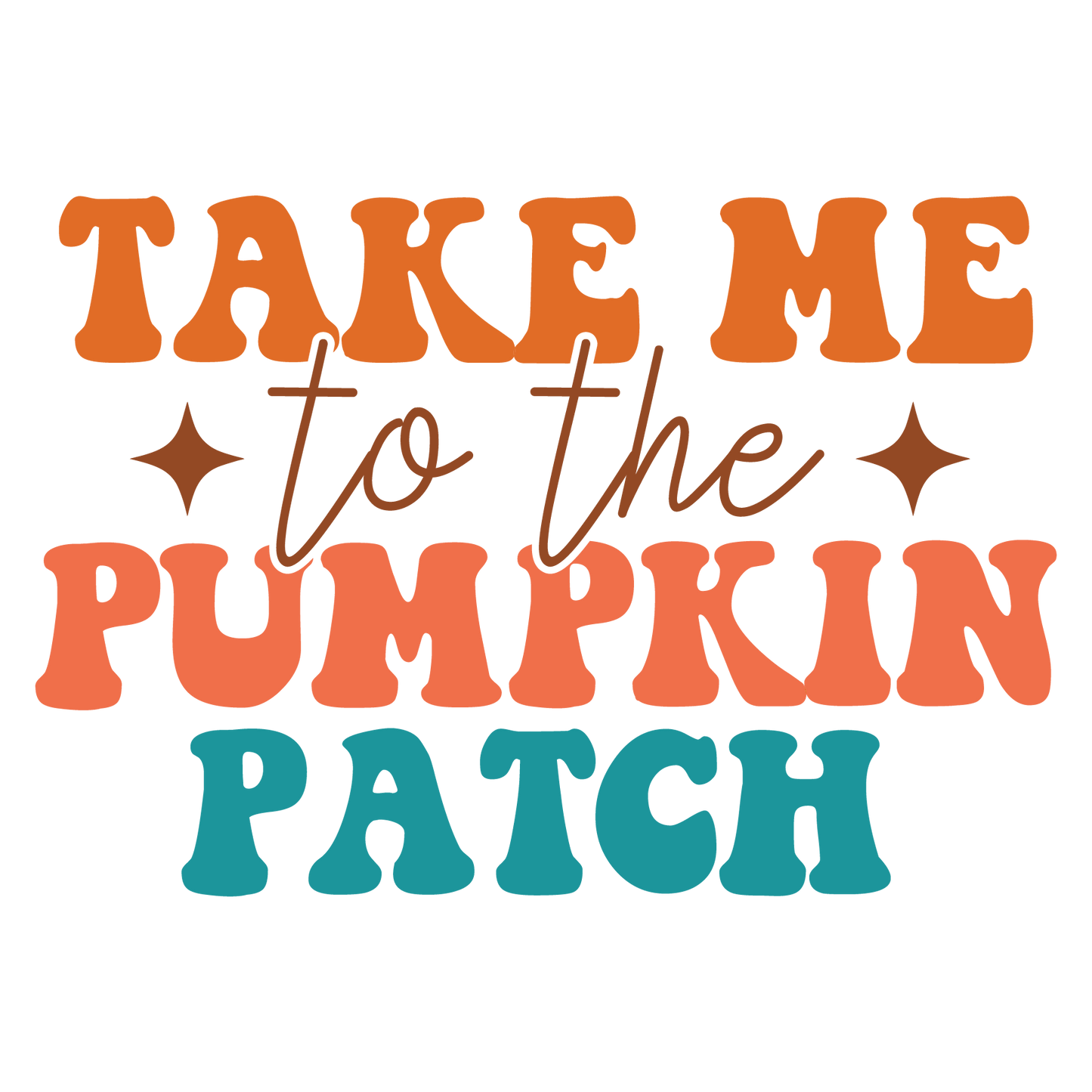 TAKE ME TO THE PUMPKIN PATCH