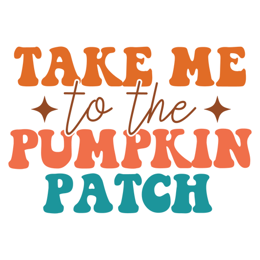 TAKE ME TO THE PUMPKIN PATCH