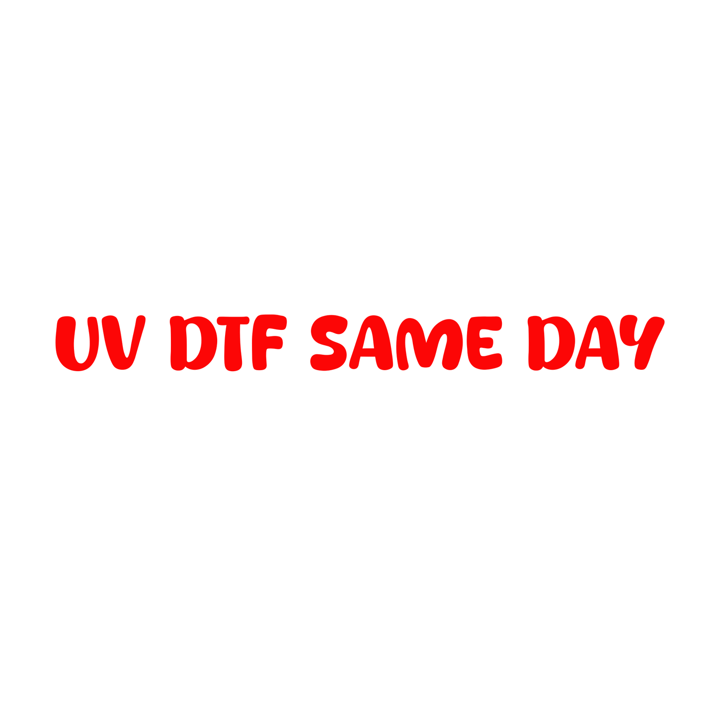 UV DTF SAME DAY PICKUP FEE