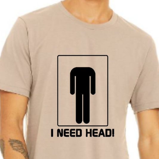 I NEED HEAD!